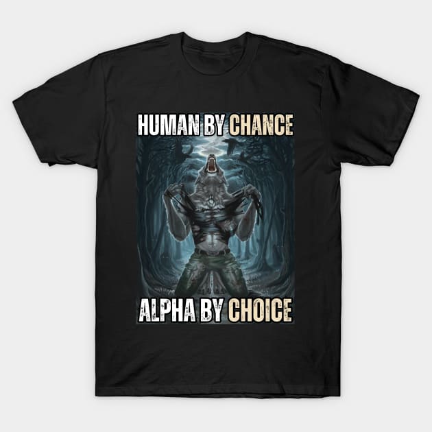 Human By Chance Alpha By Choice - Alpha Wolf Silhouette T-Shirt by aesthetice1